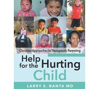 Larry E Banta Help for the Hurting Child (Tascabile)