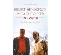Larry E Morris Ernest Hemingway & Gary Cooper in Idaho (Copertina rigida)