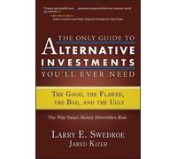 Larry E. Swedro The Only Guide to Alternative Investments You (Copertina rigida)