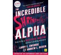 Larry E. Swedroe Andrew L. The Incredible Shrinking Alpha (Second E (Tascabile)