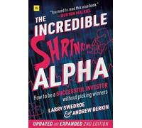 Larry E. Swedroe Andrew L. The Incredible Shrinking Alpha (Second E (Tascabile)