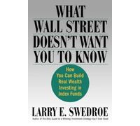 Larry E Swedroe What Wall Street Doesn't Want You to Know (Tascabile)