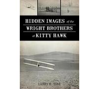 Larry E. Tise Hidden Images of the Wright Brothers at Kitty Hawk (Tascabile)