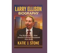 Larry Ellison Biography: The Richest Man - How Oracle's Visionary Surpassed Elon Musk