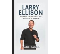 Larry Ellison: Story of the $100 Billion Increase in Wealth