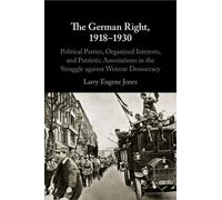 Larry Eugene Jones The German Right, 1918-1930 (Tascabile)