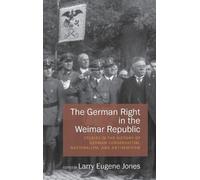 Larry Eugene Jones The German Right in the Weimar Republic (Copertina rigida)