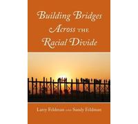 Larry Feldman Sandy Feldma Building Bridges Across the Racial Divid (Tascabile)