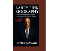LARRY FINK BIOGRAPHY: 8 Secrets that makes him the Most Powerful Man in Finance