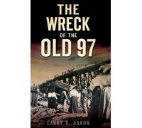 Larry G Aaron The Wreck of the Old 97 (Copertina rigida)