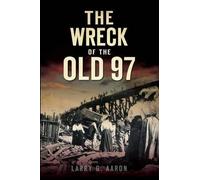 Larry G. Aaron The Wreck of the Old 97 (Tascabile)