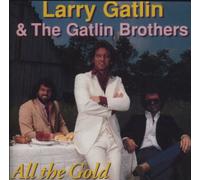 Larry Gatlin & Gatlin Brothers - All the Gold