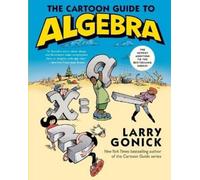 Larry Gonick The Cartoon Guide to Algebra (Tascabile) Cartoon Guide Series