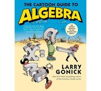Larry Gonick The Cartoon Guide to Algebra (Tascabile) Cartoon Guide Series