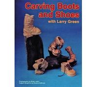 Larry Green Carving Boots and Shoes with Larry Green (Tascabile)