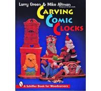 Larry Green Carving Comic Clocks (Tascabile)