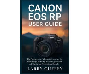 Larry Guffey Canon EOS Rp User Guide (Tascabile)