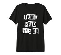 Larry ha Detto Che va Bene Maglietta Premium