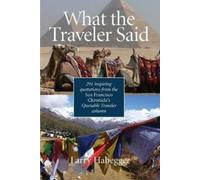 Larry Habegger What the Traveler Said (Tascabile)