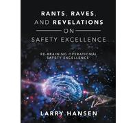 Larry Hansen Rants, Raves, and Revelations ON Safety Excellence (Tascabile)