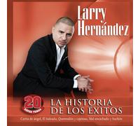 Larry Hernandez - La Historia de Los Exitos