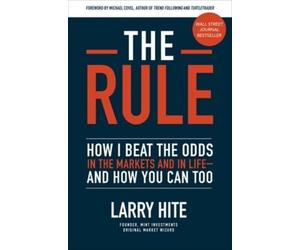 Larry Hite Mich The Rule: How I Beat the Odds in the Markets (Copertina rigida)