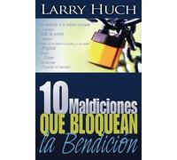 Larry Huch 10 Maldiciones Que Bloquean La Bendición (Tascabile)