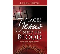 Larry Huch 7 Places Jesus Shed His Blood (Tascabile)