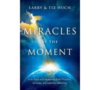 Larry Huch Tiz Huch Miracles by the Moment (Tascabile)