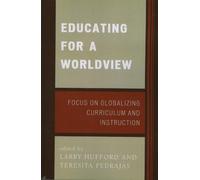 Larry Hufford Educating for a Worldview (Tascabile)