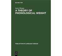 Larry Hyman A theory of phonological weight (Copertina rigida)
