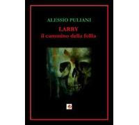Larry. Il cammino della follia