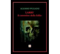 Larry. Il cammino della follia