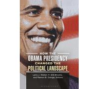 Larry J. Walker How the Obama Presidency Changed the Political Lands (Tascabile)