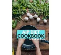 Larry Jamesonn AIP Diet Cookbook For Picky Eaters (Tascabile)