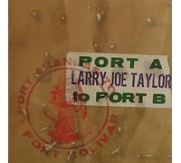 LARRY JOE TAYLOR - Port a to Port B