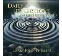 Larry John Phillips Daily Reflections on Life's Great Truths (Tascabile)