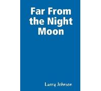 Larry Johnson Far From the Night Moon (Tascabile)