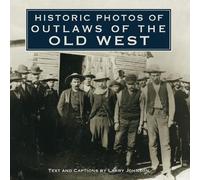 Larry Johnson Historic Photos of Outlaws of the Old West (Copertina rigida)