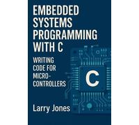 Larry Jones Embedded Systems Programming with C (Tascabile)