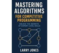 Larry Jones Mastering Algorithms for Competitive Programming (Tascabile)