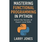 Larry Jones Mastering Functional Programming in Python (Tascabile)