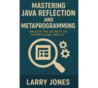 Larry Jones Mastering Java Reflection and Metaprogramming (Tascabile)