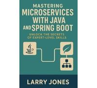 Larry Jones Mastering Microservices with Java and Spring Boot (Tascabile)
