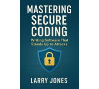 Larry Jones Mastering Secure Coding: Writing Software That Stands Up (Tascabile)