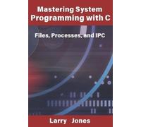 Larry Jones Mastering System Programming with C (Tascabile)