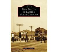 Larry K., Jr. Neal Rail Depots of Eastern North Carolina (Tascabile)