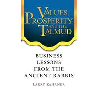 Larry Kahaner Values, Prosperity, and the Talmud (Copertina rigida)