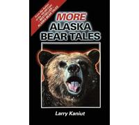 Larry Kaniut More Alaska Bear Tales (Tascabile)