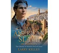 Larry Kelley An American Slave in Barbary (Copertina rigida)